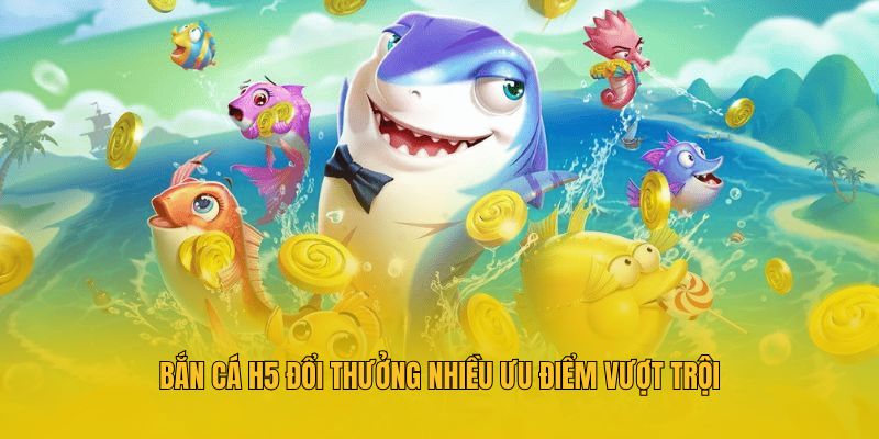 Bắn Cá H5 Đổi Thưởng - Sân Chơi Giải Trí Đẳng Cấp Tại MM88 3 Bắn cá h5 đổi thưởng nhiều ưu điểm vượt trội
