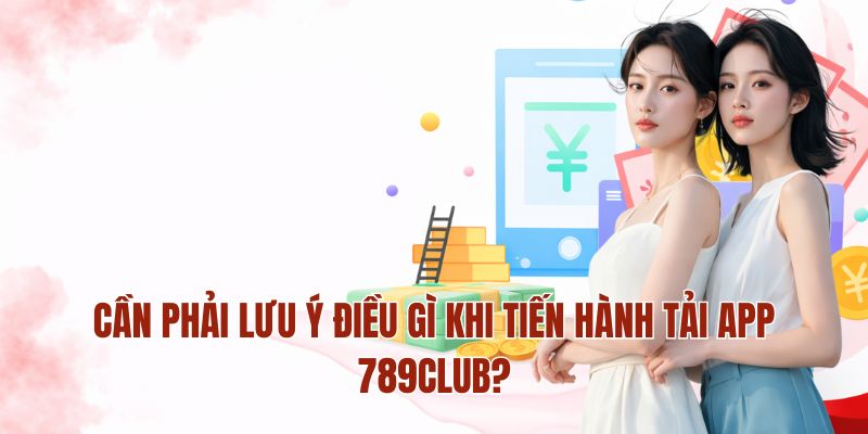Tải App MM88 – Cá Cược Đỉnh Cao Chỉ Với Vài Cú Chạm 4 Cần phải lưu ý điều gì khi tiến hành tải app MM88?