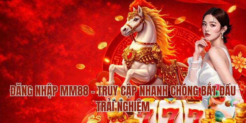Đăng Nhập MM88 – Truy Cập Nhanh Chóng Bắt Đầu Trải Nghiệm 1 Đăng Nhập MM88 – Truy Cập Nhanh Chóng Bắt Đầu Trải Nghiệm