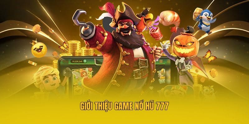 Nổ Hũ 777 - Giải Trí Game Hay Săn Ngay Thưởng Lớn Tại MM88 2 Giới thiệu game nổ hũ 777