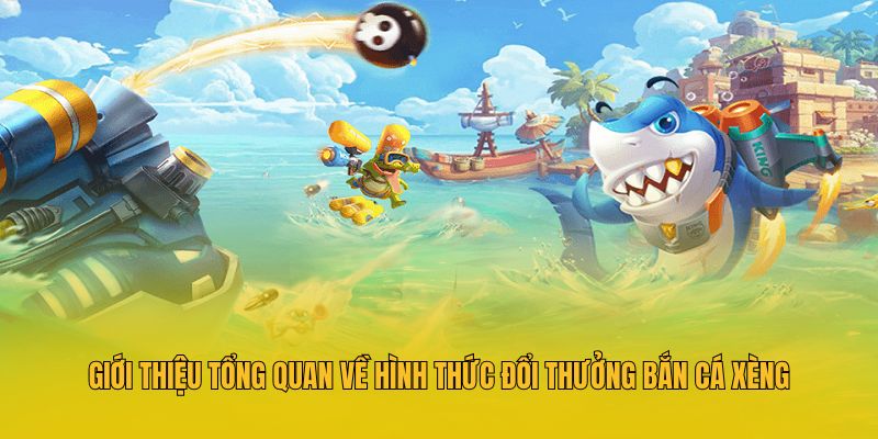 Bắn Cá Xèng MM88 - Loại Hình Giải Trí Đổi Thưởng Hấp Dẫn 2 Giới thiệu tổng quan về hình thức đổi thưởng bắn cá xèng