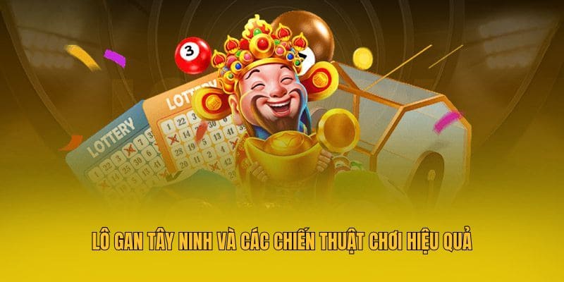 Bật Mí Top 4 Chiến Thuật Bắt Lô Gan Tây Ninh MM88 Hiệu Quả 4 Lô gan Tây Ninh và các chiến thuật chơi hiệu quả