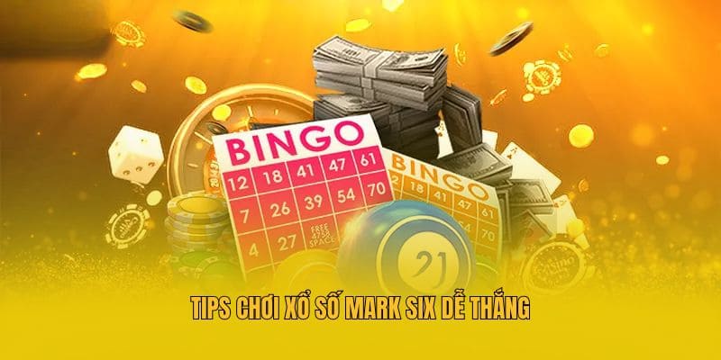 Xổ Số Mark Six Tại MM88 - Tổng Hợp Thông Tin Quan Trọng Nhất 4 Tips chơi Xổ số Mark Six dễ thắng